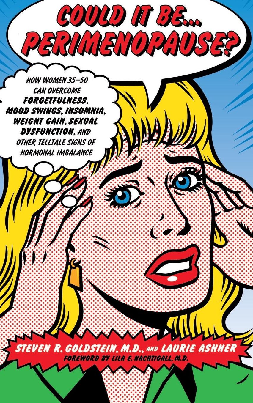 Could It Be...Perimenopause?: How Women 35-50 Can Overcome Forgetfulness, Mood Swings, Insomnia, Weight Gain, Sexual Dysfunction, and Other Telltale Signs of Hormonal Imbalance