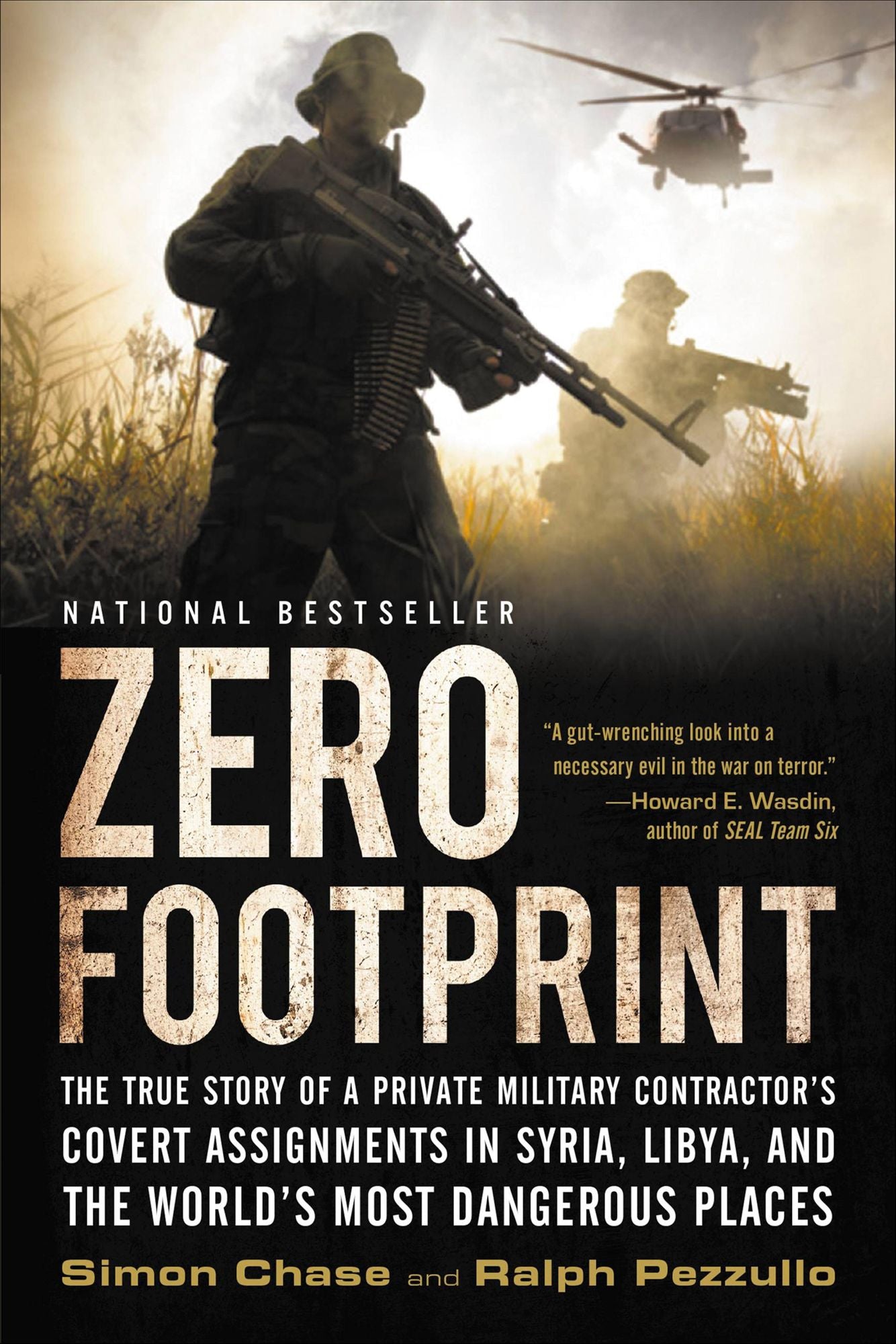Zero Footprint: The True Story of a Private Military Contractor¿s Covert Assignments in Syria, Libya, And the World¿s Most Dangerous Places