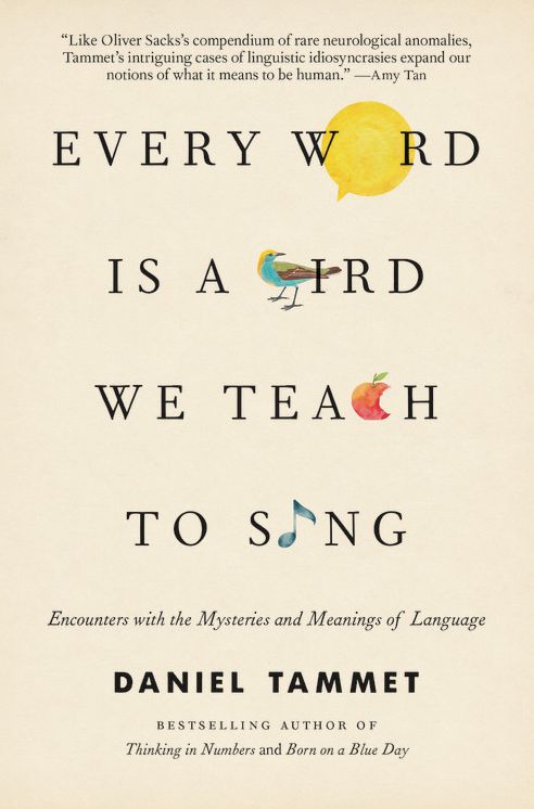 Every Word Is a Bird We Teach to Sing: Encounters with the Mysteries and Meanings of Language