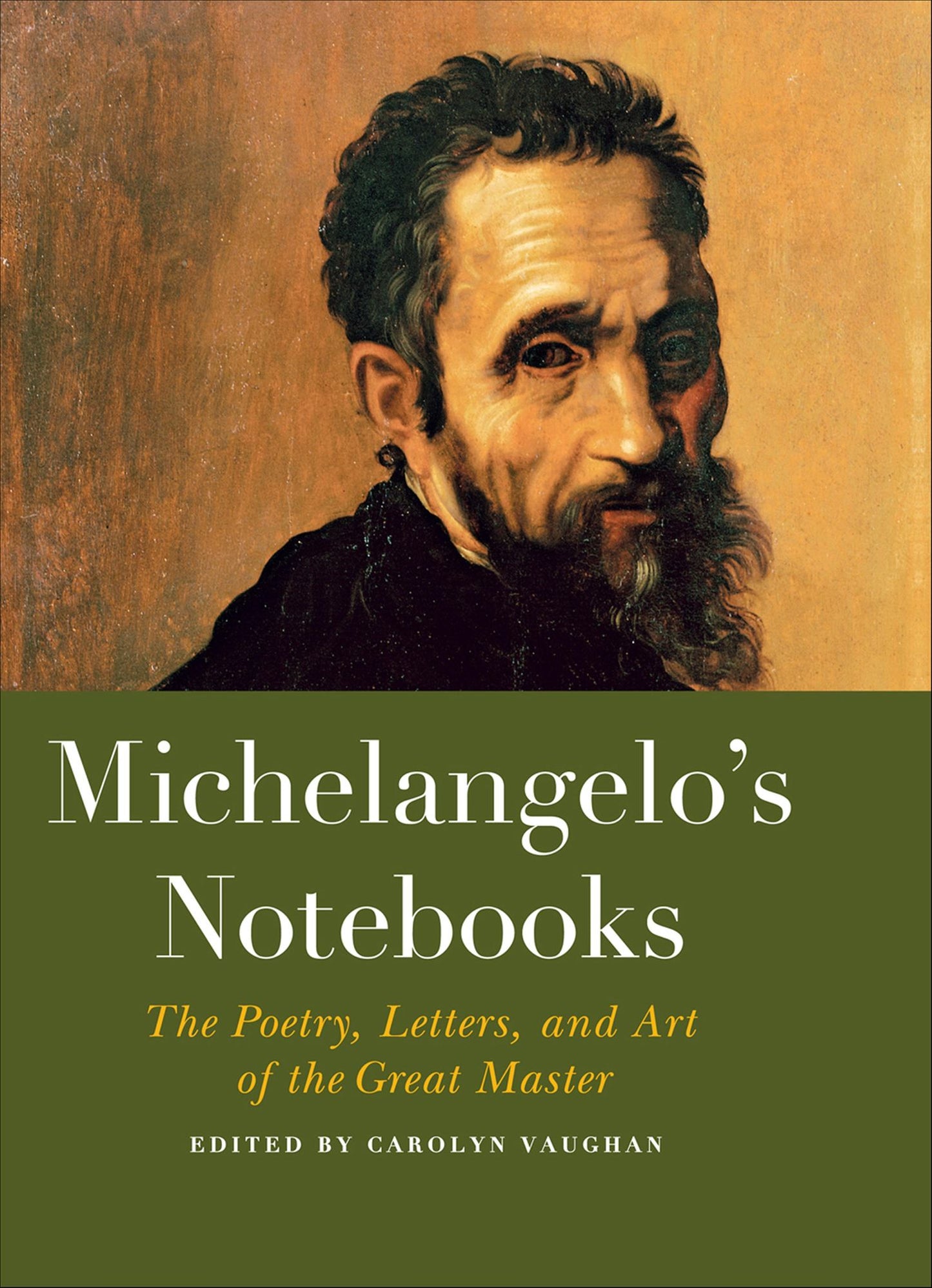 Michelangelo's Notebooks: The Drawing, Notes, Poetry, and Letters of the Great Master