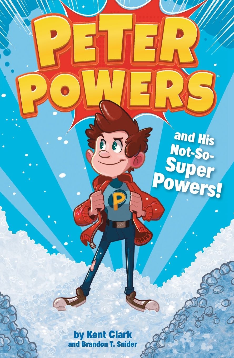 Peter Powers and His Not-So-Super Powers! (Peter Powers Series #1)