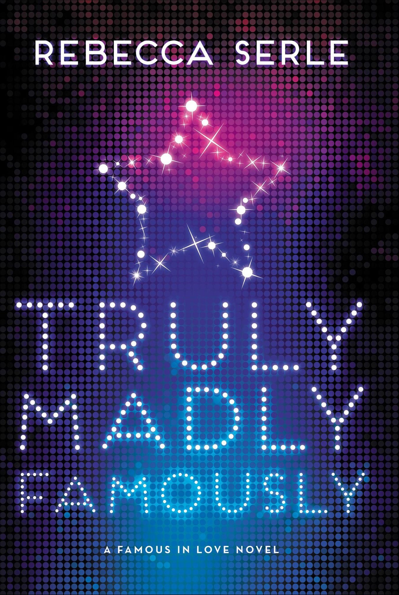 Truly Madly Famously (Famous in Love Series #2)