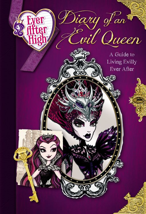 Ever After High: Diary of an Evil Queen: A Guide to Living Evilly Ever After