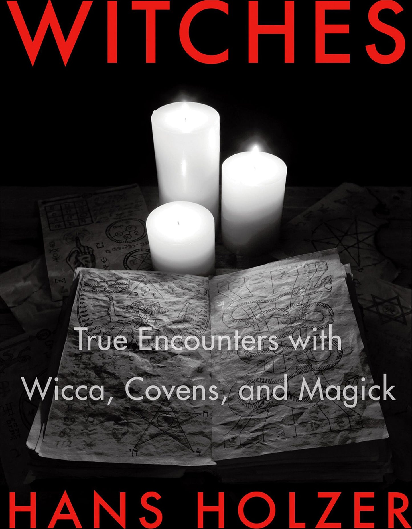 Witches: True Encounters with Wicca, Covens, and Magick