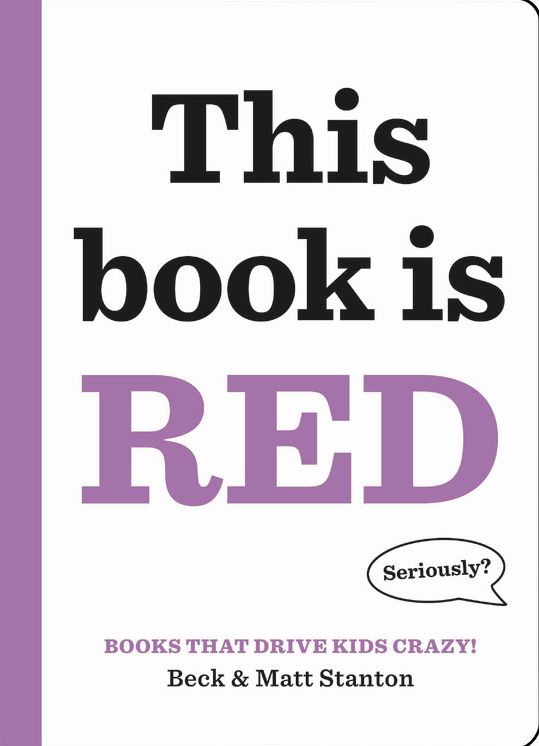 Books That Drive Kids CRAZY!: This Book Is Red