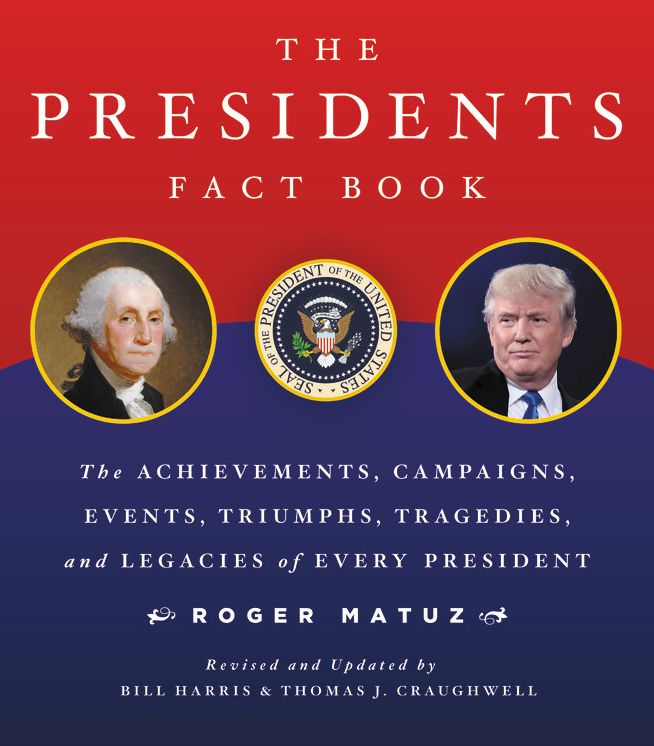 The Presidents Fact Book: The Achievements, Campaigns, Events, Triumphs, and Legacies of Every President