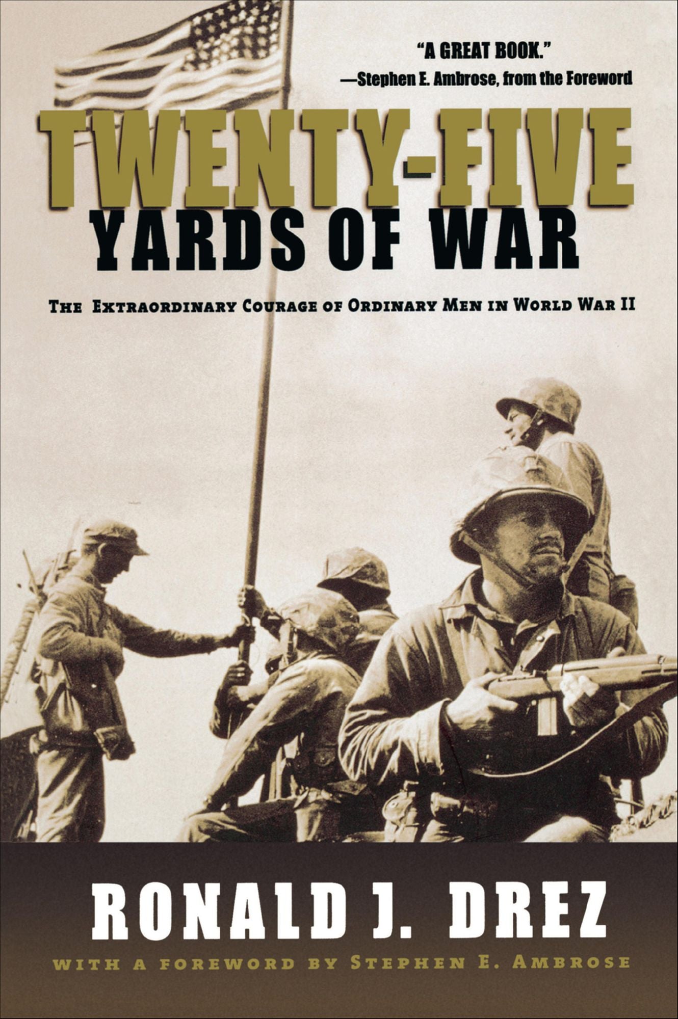 Twenty-Five Yards of War: The Extraordinary Courage of Ordinary Men inWorld War II