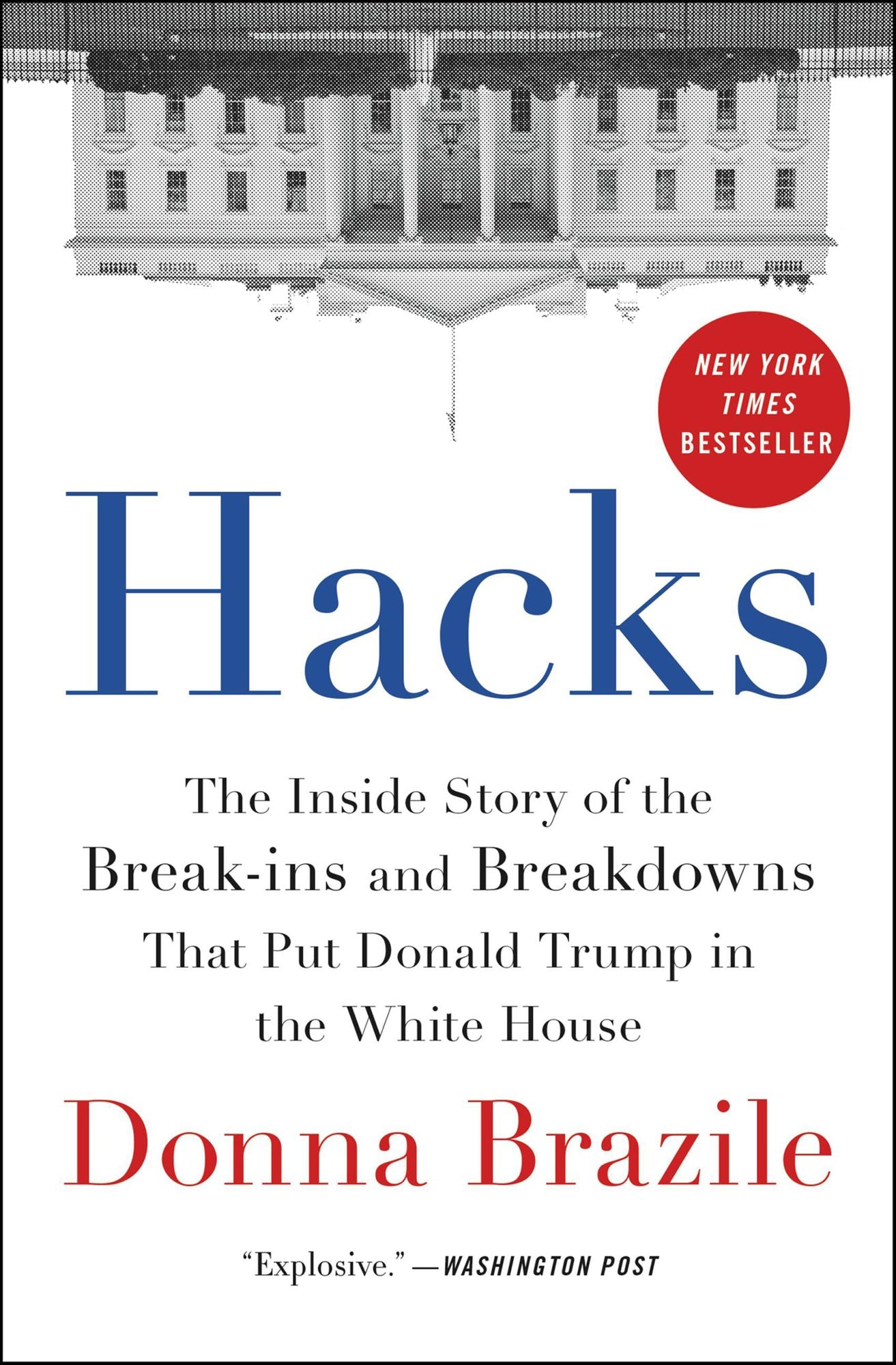 Hacks: The Inside Story of the Break-ins and Breakdowns That Put Donald Trump in the White House