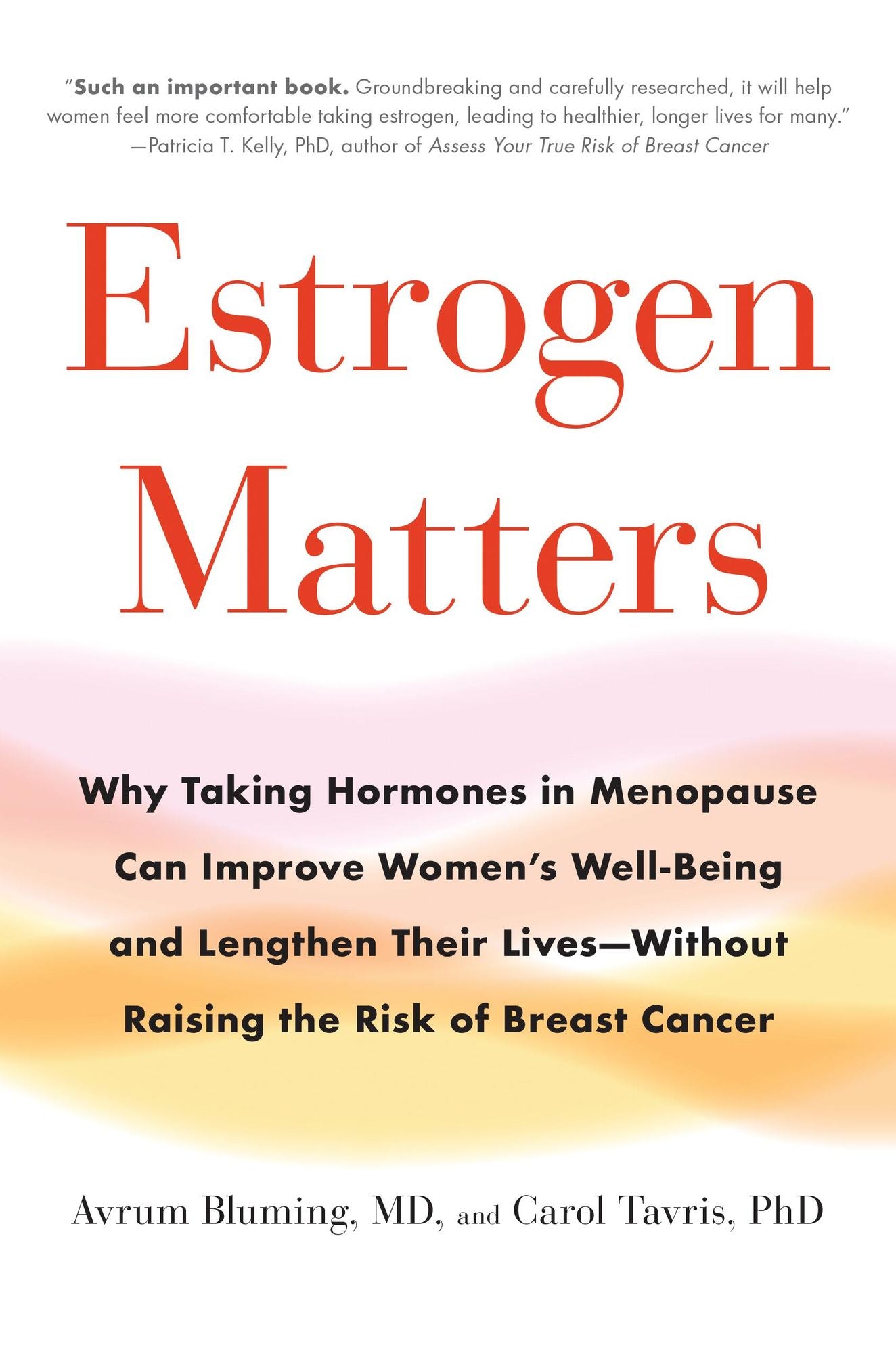 Estrogen Matters: Why Taking Hormones in Menopause Improves Women's Well-Being, Lengthens Their Lives -- and Doesn't Raise the Risk of Breast Cancer