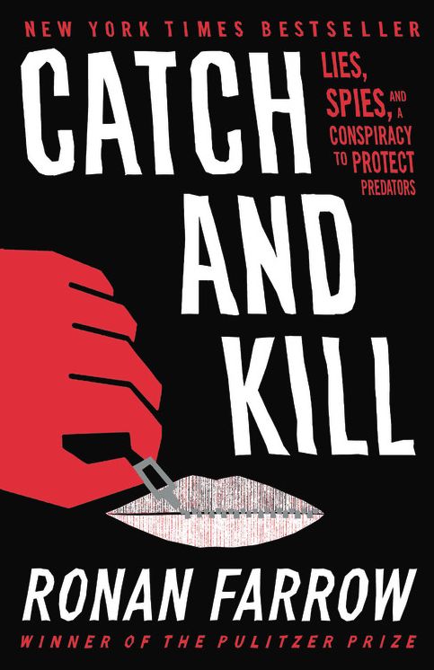 Catch and Kill : Lies, Spies, and A Conspiracy To Protect Predators