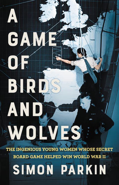 A Game of Birds and Wolves : The Ingenious Young Women Whose Secret Board Game Helped Win World War II