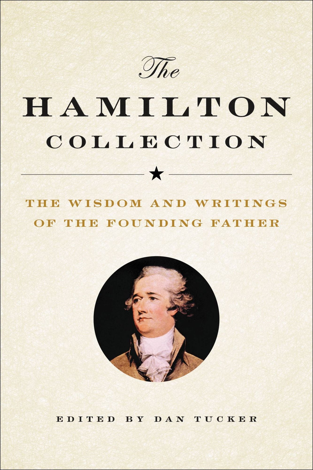 The Hamilton Collection: The Wisdom and Writings of the Founding Father