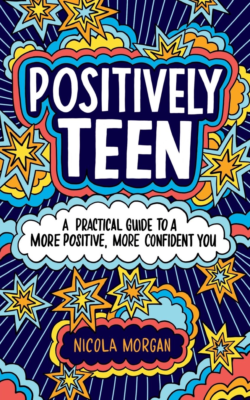 Positively Teen : A Practical Guide to a More Positive, More Confident You