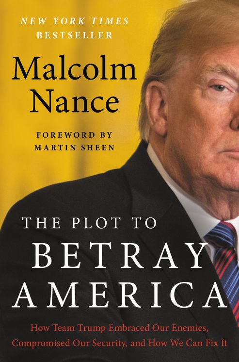 The Plot to Betray America : How Team Trump Embraced Our Enemies, Compromised Our Security, and How We Can Fix It