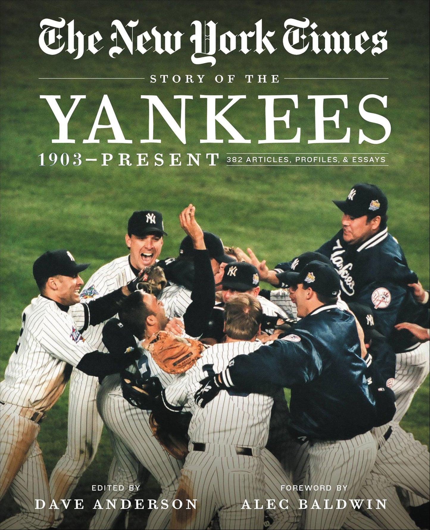 New York Times Story of the Yankees: 1903-Present: 390 Articles, Profiles &amp; Essays
