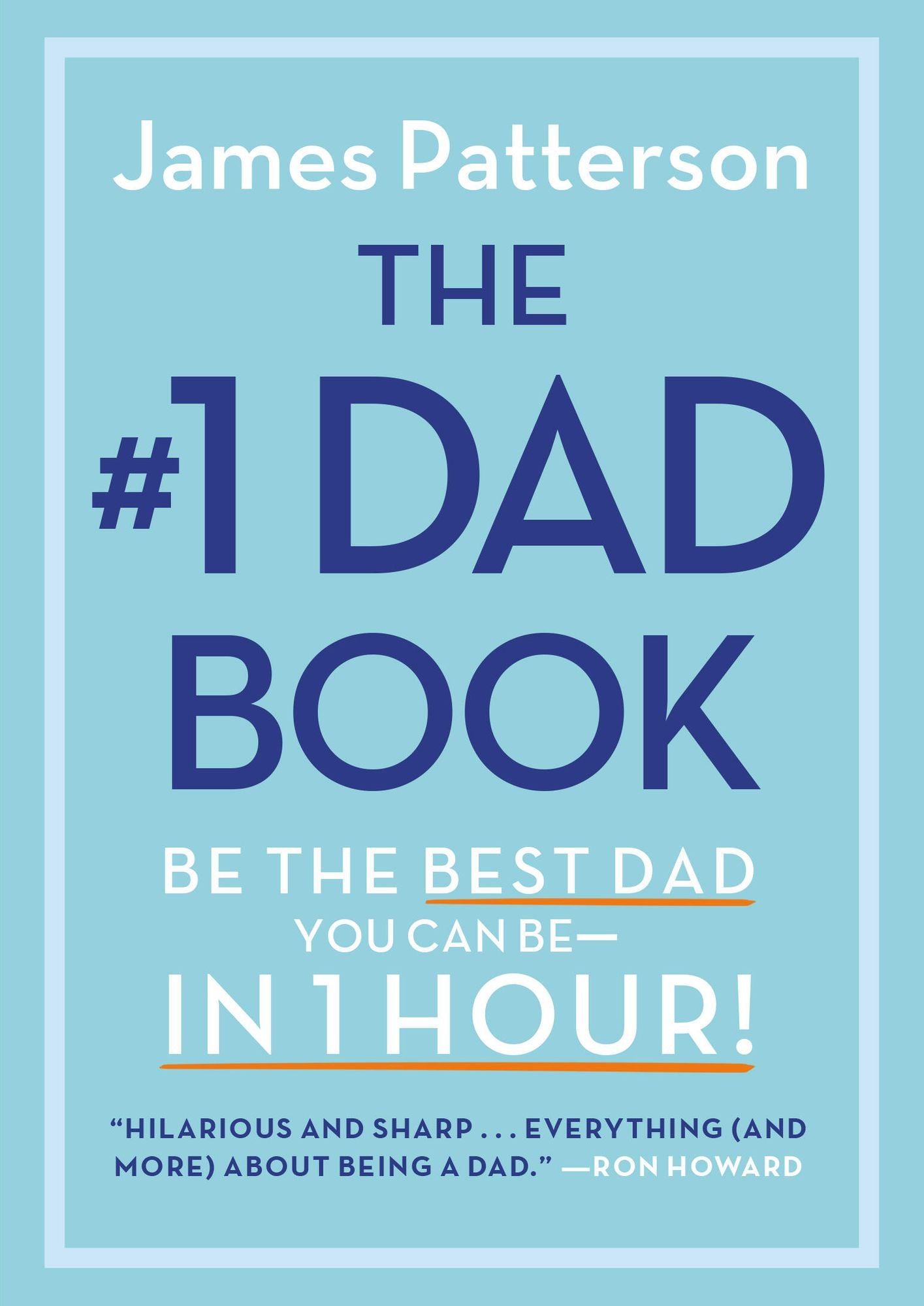 The Good Dad Guide: Be the Best Dad You Can Be-in 1 Hour