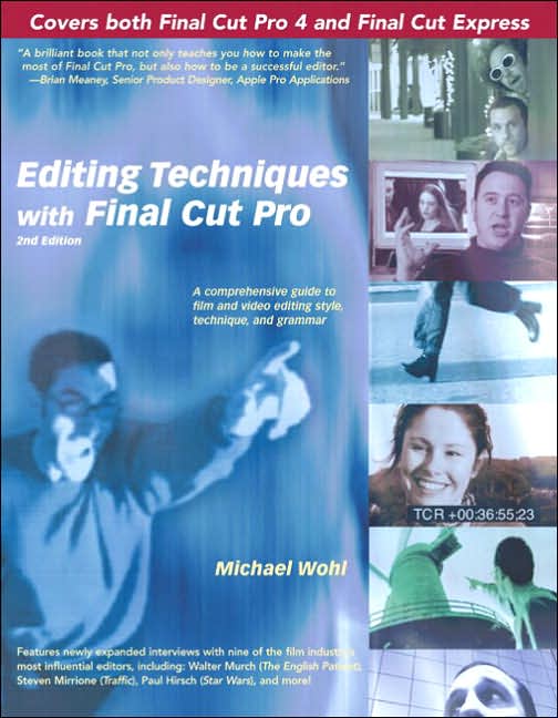 Editing Techniques with Final Cut Pro: A Comprehensive Guide to Film and Video Editing Style, Technique, and Grammar