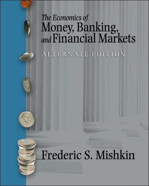 Economics of Money, Banking, and Financial Markets, Alternate Edition plus MyEconLab Student Access Kit