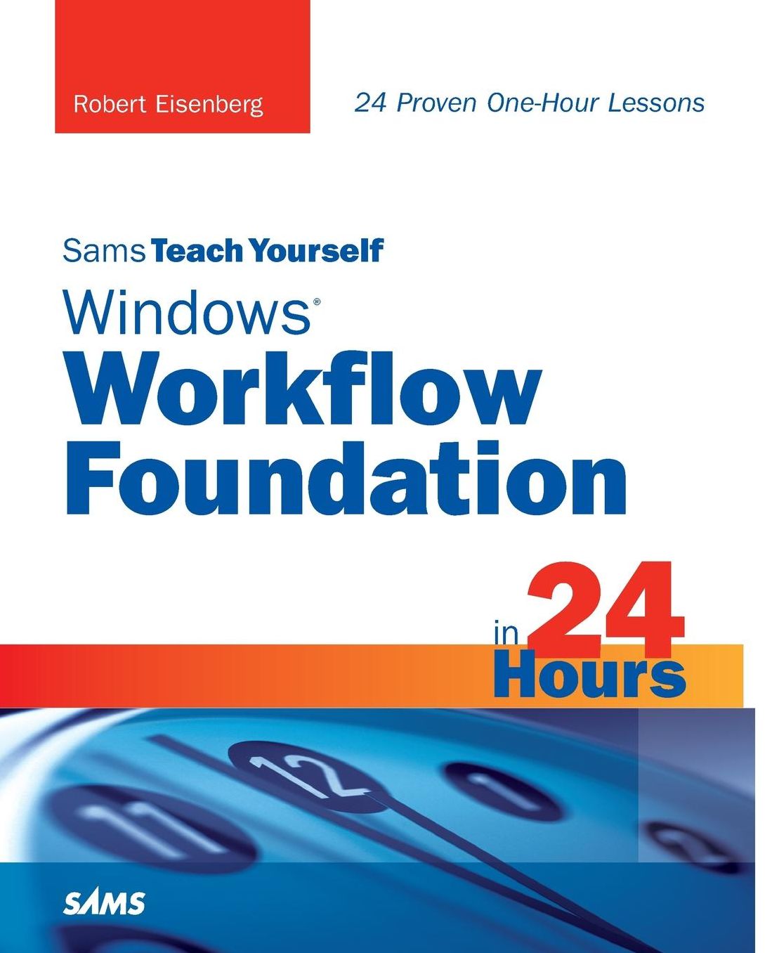 Sams Teach Yourself Windows Workflow Foundation in 24 Hours (Sams Teach Yourself Series)