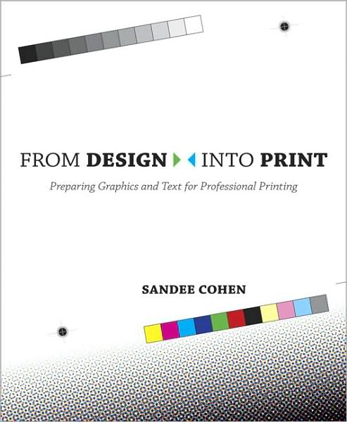 From Design Into Print: Preparing Graphics and Text for Professional Printing