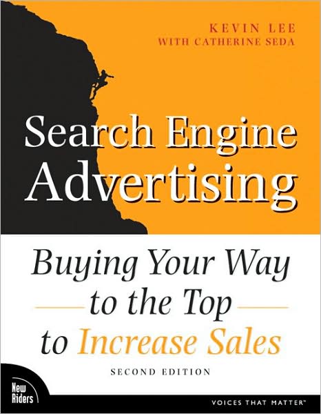 Search Engine Advertising: Buying Your Way to the Top to Increase Sales (Voices That Matter Series)