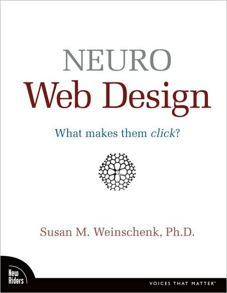 Neuro Web Design: What Makes Them Click? (Voices That Matter Series)