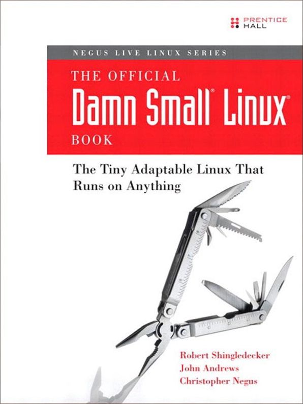 The Official Damn Small Linux Book: The Tiny Adaptable Linux that Runs on Anything