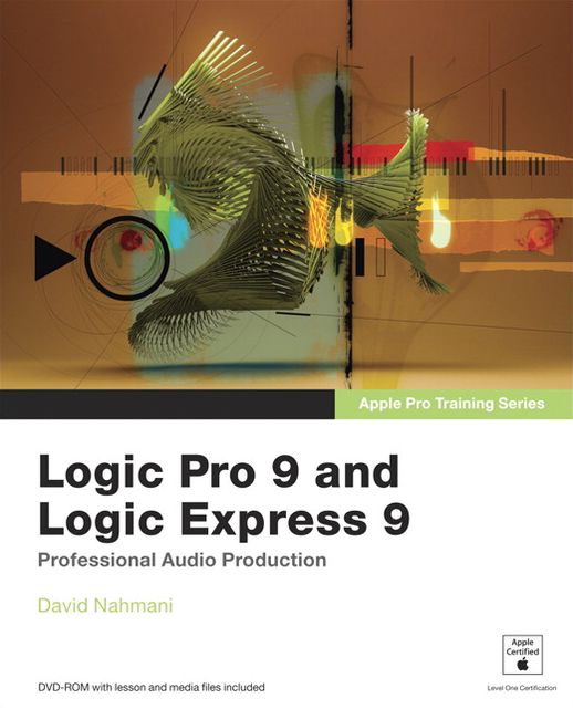 Apple Pro Training Series: Logic Pro 9 and Logic Express 9 (Apple Pro Training Series)