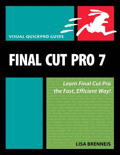 Final Cut Pro 7: Visual QuickPro Guide (Visual QuickPro Guide Series)