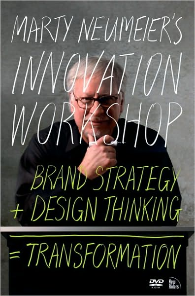 Marty Neumeier's INNOVATION WORKSHOP: Brand Strategy + Design Thinking = Transformation (Voices That Matter Series)