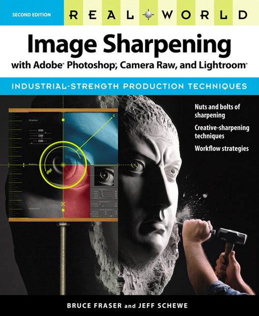 Real World Image Sharpening with Adobe Photoshop, Camera Raw, and Lightroom (Real World Series)