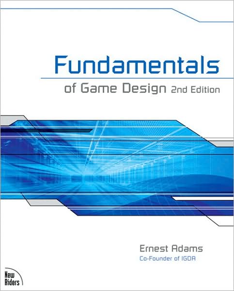 Fundamentals of Game Design (Voices That Matter Series)