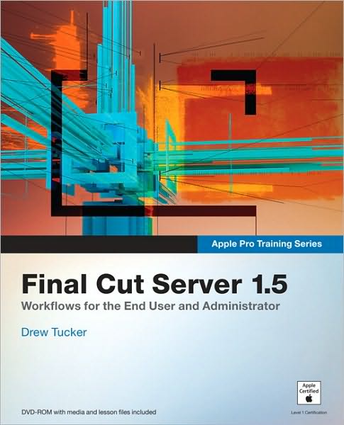 Apple Pro Training Series: Final Cut Server 1.5