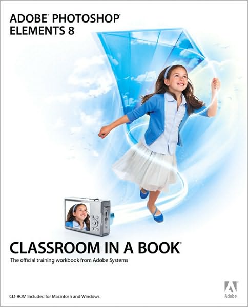 Adobe Photoshop Elements 8 Classroom in a Book