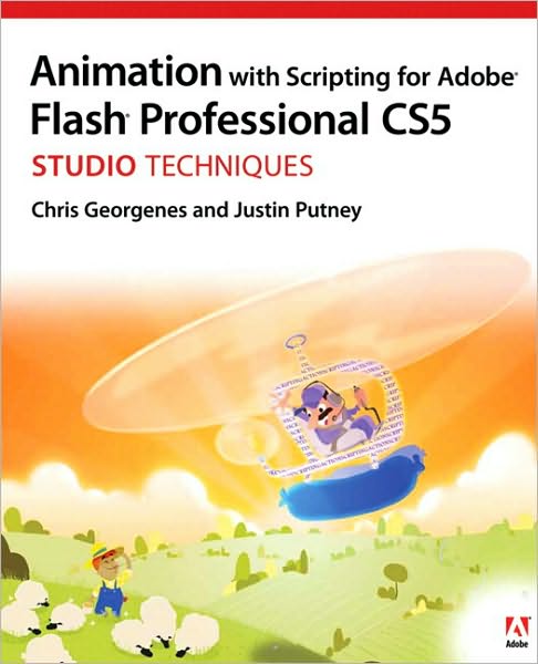 Animation with Scripting for Adobe Flash Professional CS5 Studio Techniques