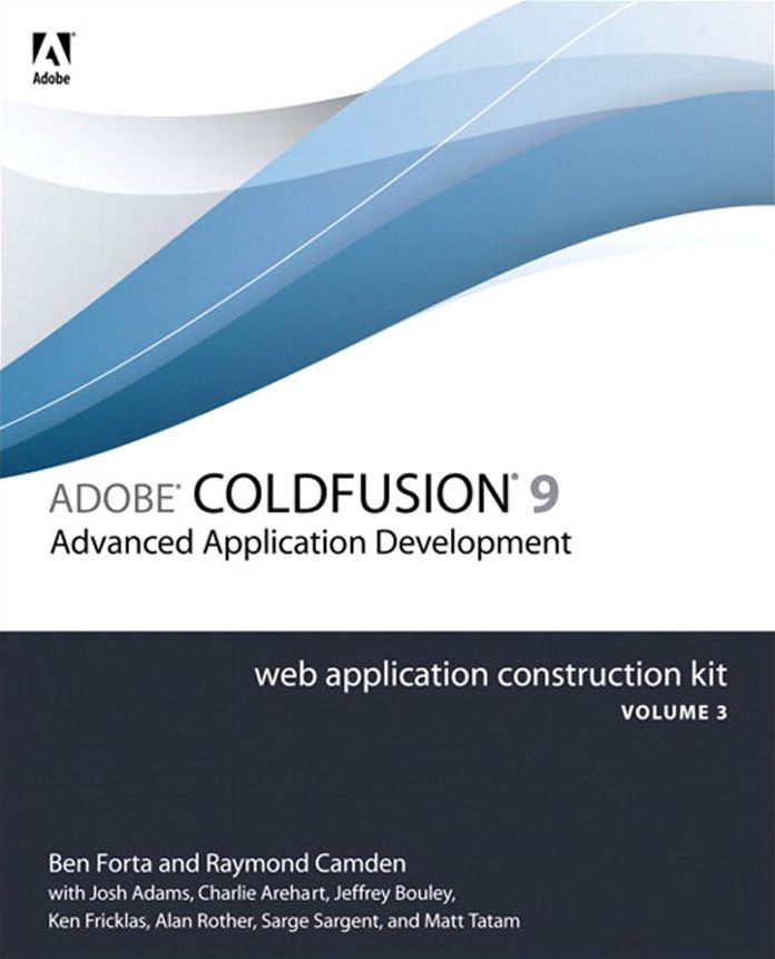 Adobe ColdFusion 9 Web Application Construction Kit, Volume 3: Advanced Application Development