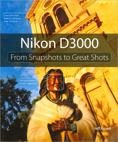 Nikon D3000: From Snapshots to Great Shots