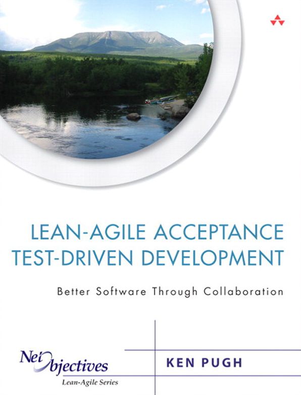 Lean-Agile Acceptance Test-Driven-Development: Better Software Through Collaboration