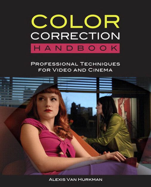 The Color Correction Handbook: Professional Techniques for Video and Cinema