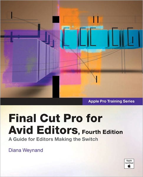 Final Cut Pro for Avid Editors (Apple Pro Training Series)