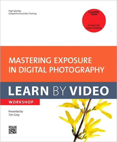Mastering Exposure in Digital Photography: Learn by Video