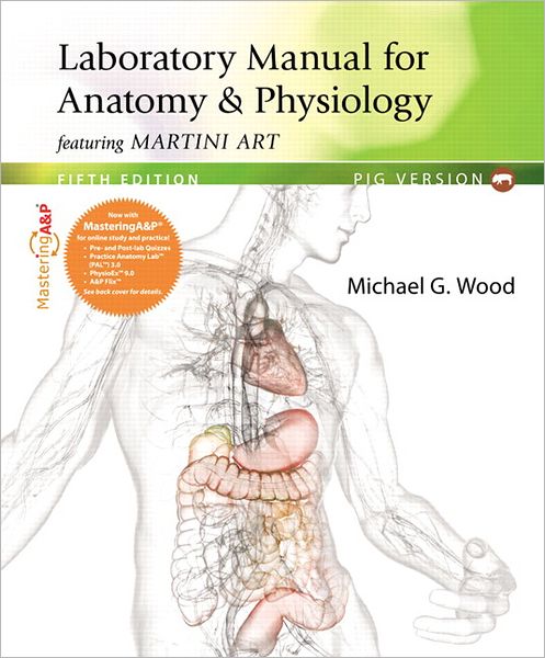 Laboratory Manual for Anatomy & Physiology featuring Martini Art with MasteringA&P, Pig Version