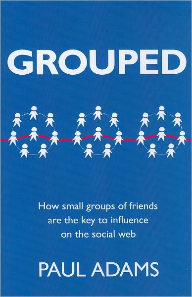 Grouped: How Small Groups of Friends Are the Key to Influence on the Social Web