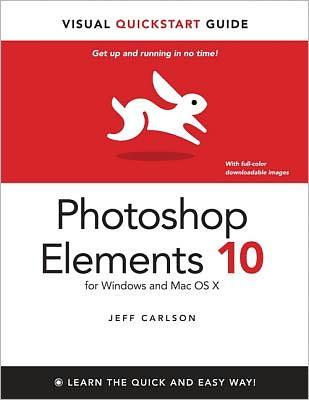 Photoshop Elements 10 for Windows and Mac OS X: Visual QuickStart Guide