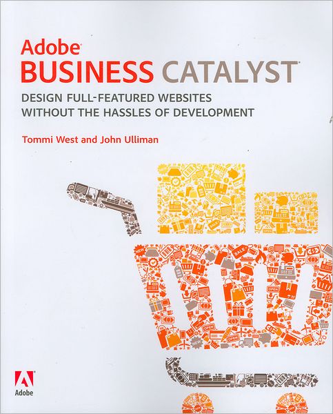 Adobe Business Catalyst: Design full-featured websites without the hassles of development