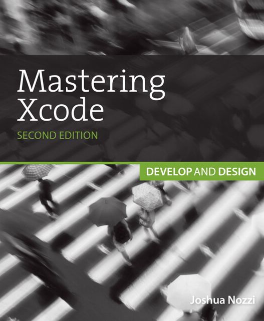 Mastering Xcode: Develop and Design