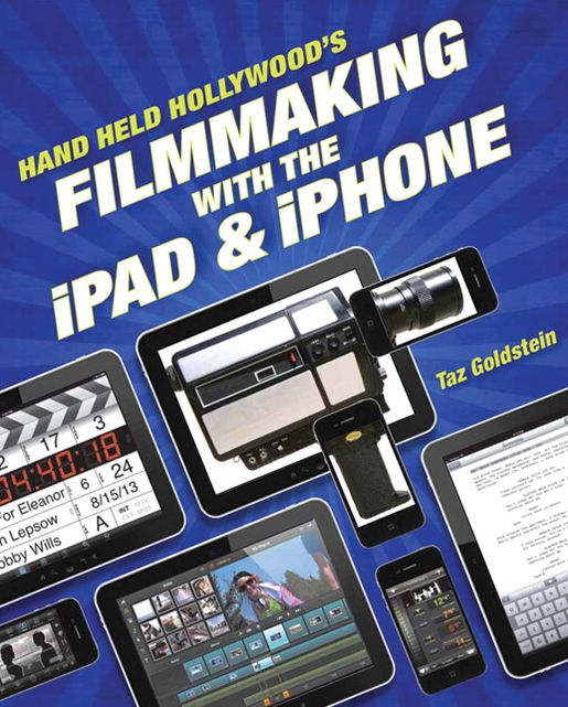 Hand Held Hollywood's Filmmaking with the iPad & iPhone