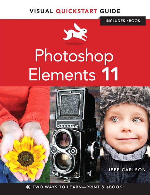 Photoshop Elements 11: Visual QuickStart Guide