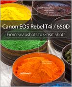Canon EOS Rebel T4i / 650D: From Snapshots to Great Shots
