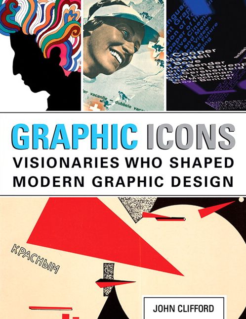 Graphic Icons: Visionaries Who Shaped Modern Graphic Design